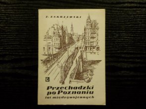 Z. Zakrzewski - Przechadzki po Poznaniu lat międzywojennych